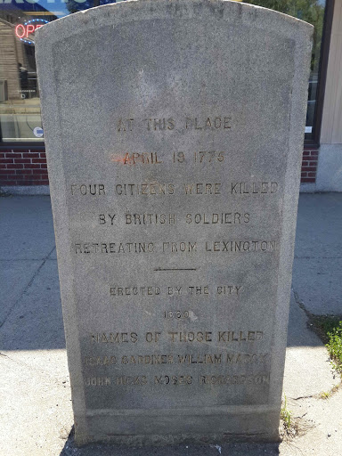 At this place April 19, 1775 four citizens were killed by British soldiers retreating from Lexington   Erected by the city 1880 Names of those killed Isaac Gardiner, William Marcy, John Hicks,...