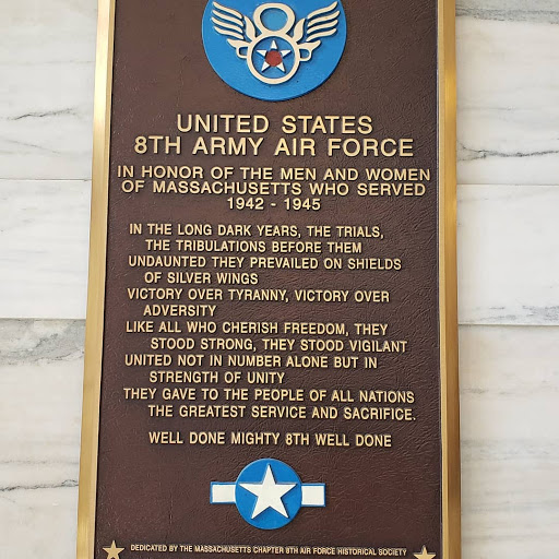 UNITED STATES  8TH ARMY AIR FORCE  IN HONOR OF THE MEN AND WOMEN  OF MASSACHUSETTS WHO SERVED  1942 1945  IN THE LONG DARK YEARS, THE TRIALS,  THE TRIBULATIONS BEFORE THEM  UNDAUNTED THEY...