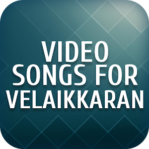 Download Video songs for Velaikkaran For PC Windows and Mac