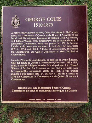 GEORGE COLES1810-1875A native Prince Edward Islander, Coles, first elected in 1842, represented the consituency of Queen's in the House of Assembly of the Island until his retirement because of...