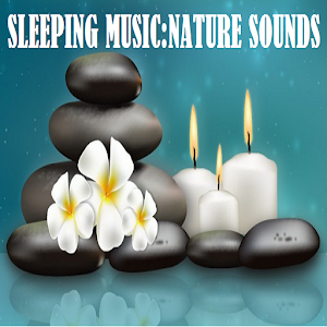 Download SLEEPING MUSIC: NATURE SOUNDS For PC Windows and Mac
