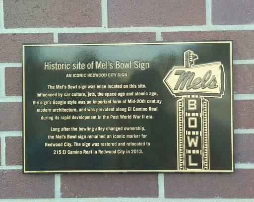 Transcription:   Historic site of Mel's Bowl Sign AN ICONIC REDWOOD CITY SIGN   The Mel's Bowl sign was once located on this site. Influenced by car culture, jets, the space age and the atomic...