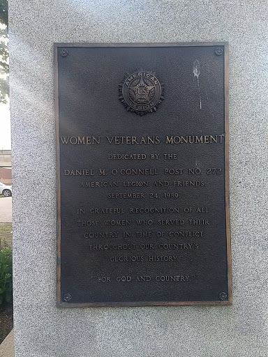 WOMEN VETERANS MONUMENT DEDICATED BY THE  DANIEL M. O'CONNELL POST NO. 272  AMERICAN LEGION AND FRIENDS,  SEPTEMBER 24, 1989 IN GRATEFUL RECOGNITION OF ALL  THOSE WOMEN WHO SERVED THEIR COUNTRY IN...
