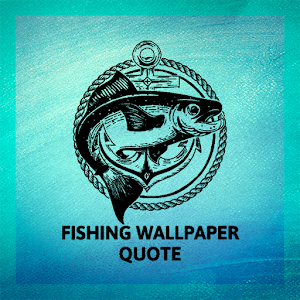 Download Fishing Wallpaper Quote For PC Windows and Mac