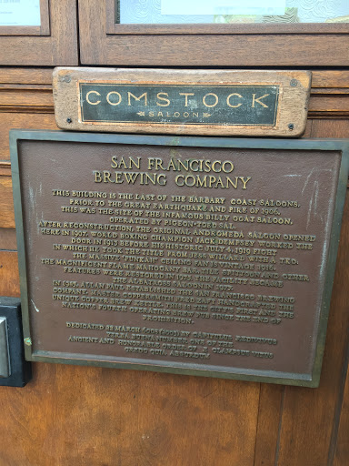 This plaque is located at the Comstock Saloon in San Francisco, site of the former San Francisco Brewing Company.  It reads: "SAN FRANCISCO BREWING COMPANY This building is the last of the Barbary...