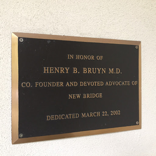 IN HONOR OF  HENRY B. BRUYN M.D.  CO. FOUNDER AND DEVOTED ADVOCATE OF  NEW BRIDGE  DEDICATE MARCH 22, 2002