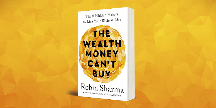 'The Wealth Money Can't Buy' (Penguin Random House SA) by Robin Sharma is available in leading bookstores nationwide and via online retailers.