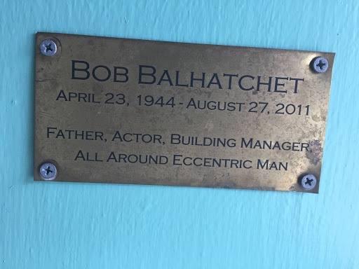 BOB BALHATCHET APRIL 23, 1944- AUGUST 27, 2011 FATHER, ACTOR, BUILDING MANAGER, ALL AROUND ECCENTRIC MAN
