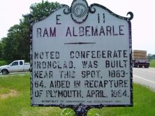 Noted Confederate ironclad, was built near this spot, 1863-64. Aided in recapture of Plymouth, April, 1864.Plaque via North Carolina Highway Historical Marker Program, and is used with their...