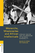 'Monarchs, Missionaries and African Intellectuals' is a history of considerable subtlety and richness.