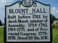 Built before 1762 by Jacob Blount, member of Assembly, 1754-1762, 1764-1771, and of Provincial Congress, 1775-1776. Stood 90 Yds. N.W.Plaque via North Carolina Highway Historical Marker Program,...
