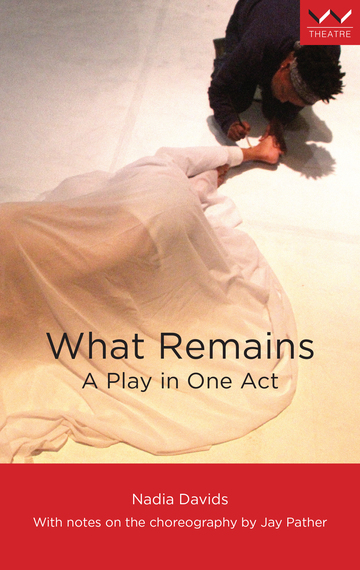 'What Remains' is a fusion of text, dance and movement to tell a story about the unexpected uncovering of a slave burial ground in Cape Town.