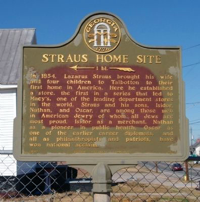 In 1854, Lazarus Strauss brought his wife. and four children to Talbotton to their first home in America. Here he established a store, the first in a series that led to Macy´s, one of the leading...