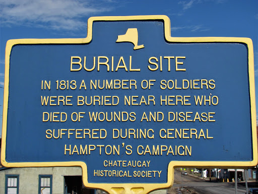 Burial Site In 1813 A number of soldiers were buried near here who died of wounds and disease suffered during General Hampton's campaign Chateaugay Historical Society                Submitted by...