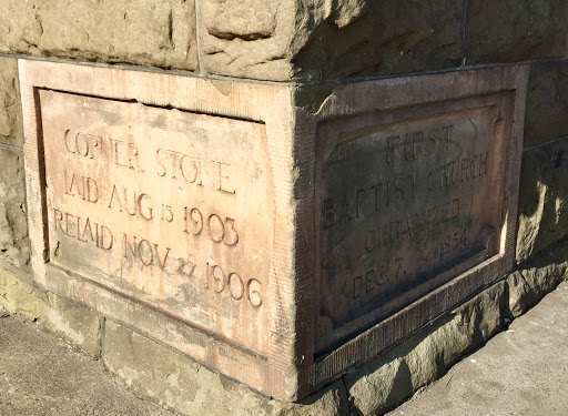 CORNER STONE LAID AUG 15 1903 RELAID NOV 27 1906  FIRST BAPTIST CHURCH ORGANIZED DEC 7, 1854
