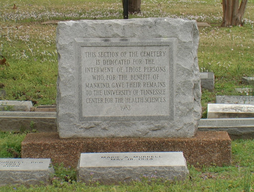 This Section Of The Cemetery Is Dedicated For The Interment Of Those Persons Who, For The Benefit Of Mankind, Gave Their Remains To The University Of Tennessee Center For The Health Sciences 1982...