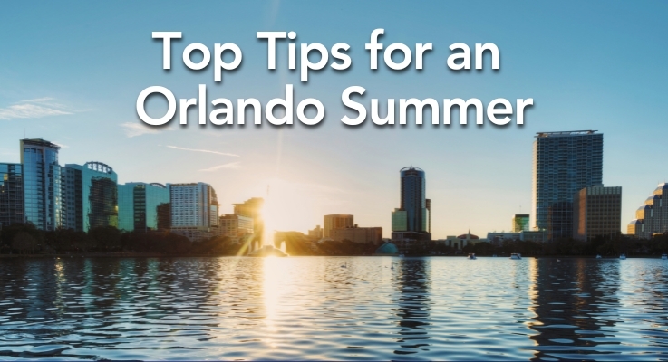 Top Tips for an Orlando Summer