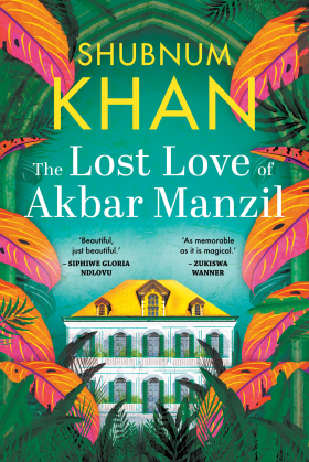 The Lost Love of Akbar Manzil by Shubnum Khan.