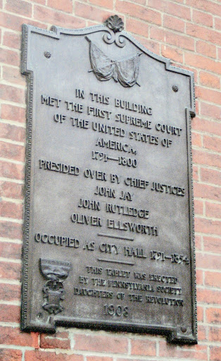 In this building met the first Supreme Court of the United States of America 1791-1800 Presided over by Chief Justices John Jay John Rutledge Oliver Ellsworth Occupied as City Hall 1791 to 1854...