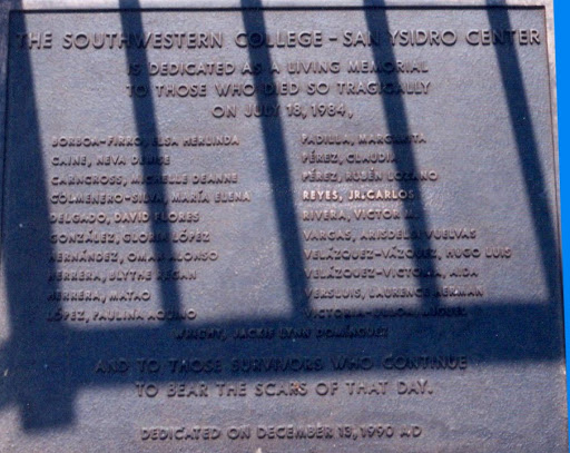 The Southwestern College - San Ysidro Center is dedicated  as a living memorial to those who died so tragically on July 18, 1984,Borboa-Firro, Elsa HerlindaCaine, Neva DeniseCarncross, Michelle...