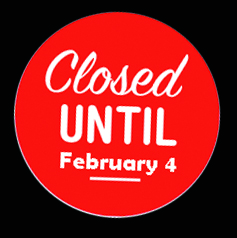 Closed January 3 - February 4, 2016