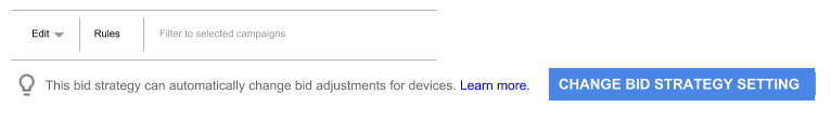 The "Change bid stategy setting" button appears if the bid strategy only recommends instead of sets device bid adjustments.