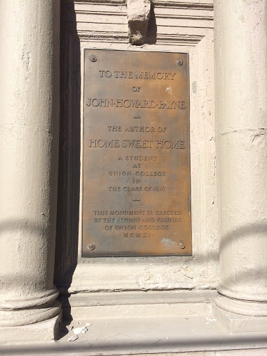 TO THE MEMORY OF JOHN-HOWARD-PAYNE -- THE AUTHOR OF HOME SWEET HOME  A STUDENT * AT * UNION COLLEGE * IN *THE CLASS OF 1810 -- THIS MONUMENT IS ERECTED BY THE ALUMNI AND FRIENDS OF UNION COLLEGE *...