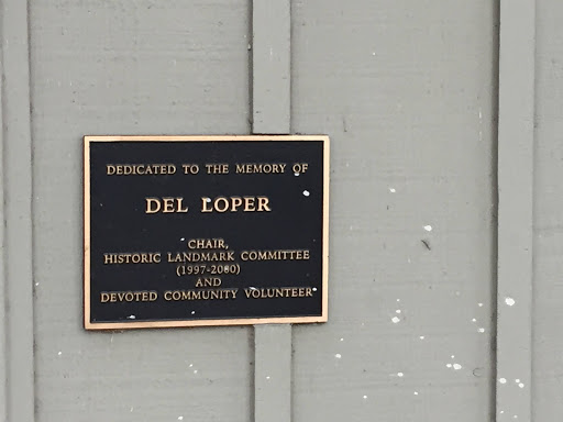 DEDICATED TO THE MEMORY OF DEL LOPER CHAIR, HISTORIC LANDMARK COMMITTEE (1997-2080) AND DEVOTED COMMUNITY VOLUNTEER