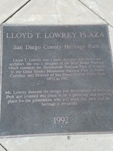 LLOYD T. LOWREY PLAZA San Diego County Heritage Park Lloyd T. Lowrey was a parks designer and landscape architect.  He was a designer of the Blue Ridge Parkway which connects the Shenandoah...