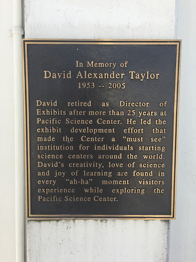 In Memory of David Alexander Taylor, 1953 -- 2005. David retired as Director of Exhibits after more than 25 years at Pacific Science Center. He led the exhibit development effort that made the...