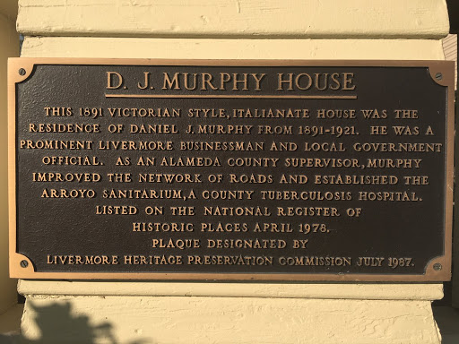 D. J. MURPHY HOUSE THIS 1891 VICTORIAN STYLE, ITALIANATE HOUSE WAS THE RESIDENCE OF DANIEL J. MURPHY FROM 1891-1921. HE WAS A PROMINENT LIVERMORE BUSINESSMAN AND LOCAL GOVERNMENT OFFICIAL. AS AN...