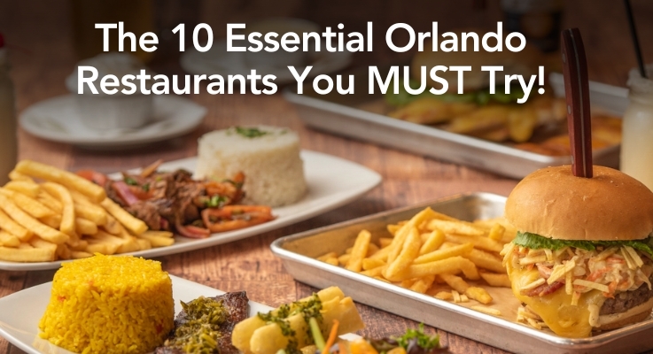 The 10 Essential Orlando Restaurants You MUST Try!