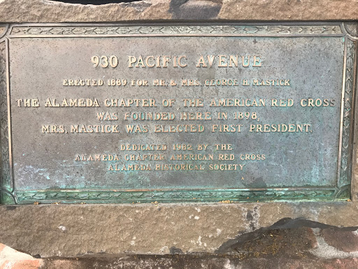 930 Pacific AvenueErected 1889 for Mr. & Mrs. George H. MastickThe Alameda Chapter of the American Red Crosswas founded here in 1898,Mrs. Mastick was elected first president.Dedicated 1982 by the...