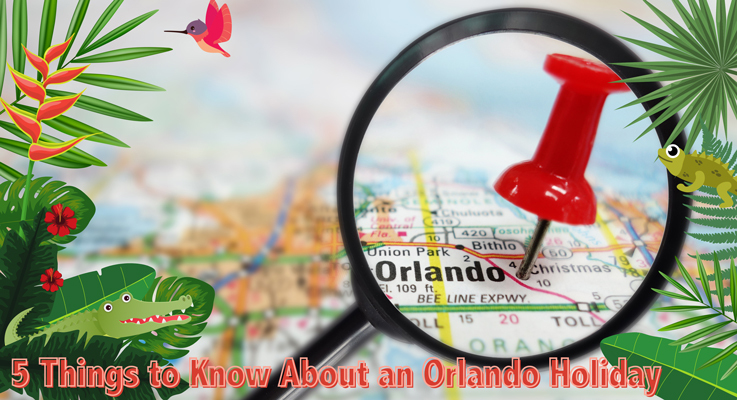 5 Things to Know About an Orlando Holiday