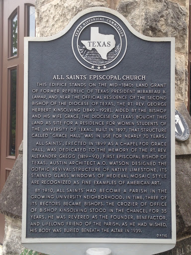 “All Saints’ Episcopal Church This edifice stands on the mid-1840s land grant of former Republic of Texas President Mirabeau B. Lamar, and near the official residence of the Second Bishop of the...