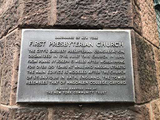 LANDMARKS OF NEW YORK  FIRST PRESBYTERIAN CHURCH  THE CITY'S EARLIEST PRESBYTERIAN CONGREGATION  ORGANIZED IN 1716, BUILT THIS CHURCH IN 1845  FROM PLANS BY JOSEPH C. WELLS AFTER WORSHIPING  FOR...