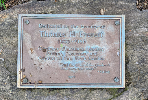 Dedicated to the Memory of Thomas H. Everett 1903-1986   Gardener, Plantsman, Teacher, Author, Raconteur and Creator of this Rock Garden.   "And the Glory of the Garden it shall never pass away."...