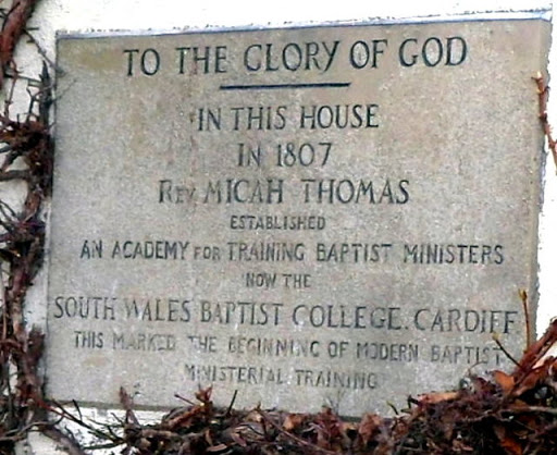 The plaque is on the wall of this Pen-y-pound house. Link It records: TO THE GLORY OF GOD IN THIS HOUSE IN 1807 REV MICAH THOMAS ESTABLISHED AN ACADEMY FOR TRAINING BAPTIST MINISTERS NOW THE SOUTH...