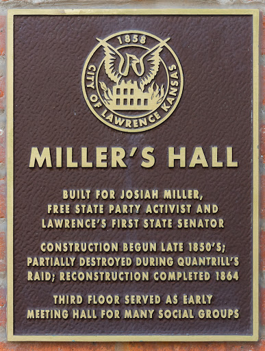 Miller’s Hall   Built for Josiah Miller, Free State Party activist and Lawrence’s first State Senator.   Construction begun late 1850’s; partially destroyed during Quantrill’s raid; reconstruction...