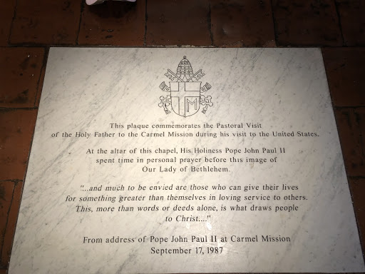 This plaque commemorates the Pastoral Visit of the Holy Father to the Carmel Mission during his visit to the United States. At the altar of this chapel, His Holiness Pope John Paul II spent time...