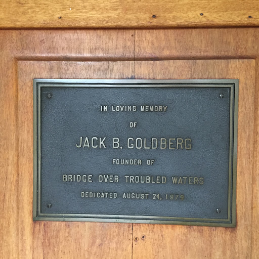 IN LOVING MEMORY  OF  JACK B. GOLDBERG  FOUNDER OF  BRIDGE OVER TROUBLE WATERS  DEDICATED AUGUST 24, 1979