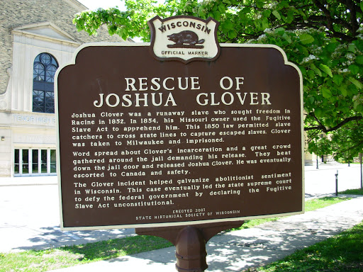 RESCUE OF JOSHUA GLOVER Joshua Glover was a runaway slave who sought freedom in Racine in 1852. In 1854, his Missouri owner used the Fugitive Slave Act to apprehend him. This 1850 law permitted...