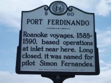Roanoke voyages, 1585-1590, based operations at inlet near here. Long closed, it was named for pilot Simon Fernandes.Plaque via North Carolina Highway Historical Marker Program, and is used with...