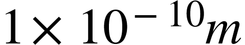 <math xmlns="http://www.W3.Org/1998/Math/MathML"><mn>1</mn><mo>&#xD7;</mo><msup><mn>10</mn><mrow><mo>-</mo><mn>10</mn></mrow></msup><mi>m</mi></math>