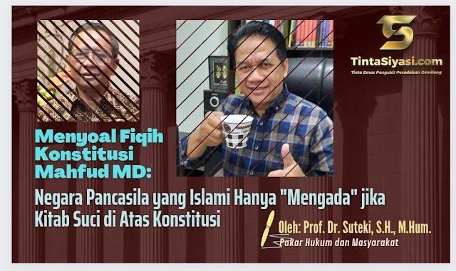 Menyoal Fiqih Konstitusi Mahfud MD: Negara Pancasila yang Islami Hanya "Mengada" jika Kitab Suci di Atas Konstitusi