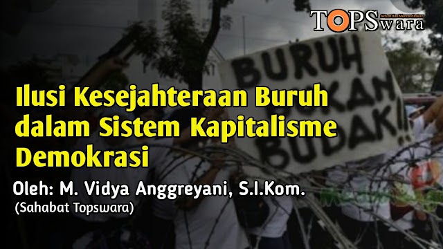 Ilusi Kesejahteraan Buruh dalam Sistem Kapitalisme Demokrasi