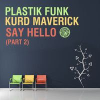 Plastik Funk, Kurd Maverick, Ashlee Williss - Say Hello (Club Mix)