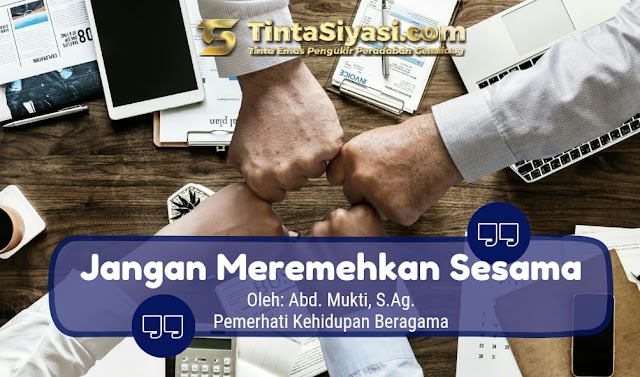 Jangan Meremehkan Sesama