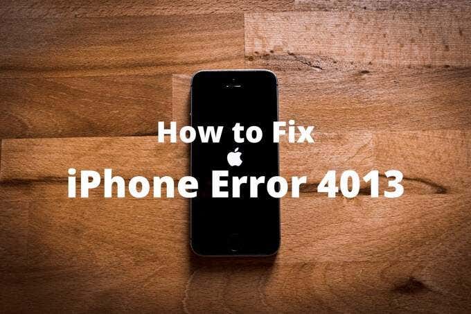 Cómo reparar el error de iPhone 4013