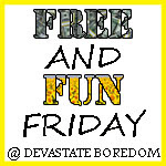 grab button for FREE and FUN Fridays at Devastate Boredom